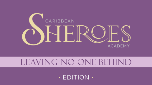 Caribbean Sheroes Academy: Leaving No One Behind Edition