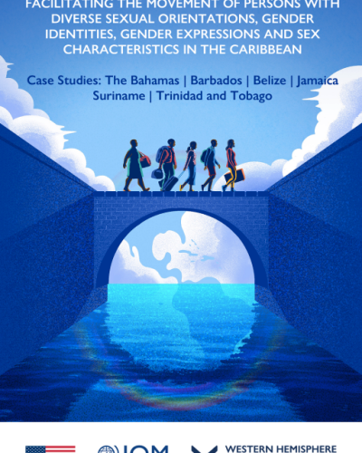 Invisible Movements: Recommendations for Facilitating the Cross-Border Migration for Persons with Diverse Sexual Orientations, Gender Identities, Gender Expression and Sex Characteristics in the Caribbean