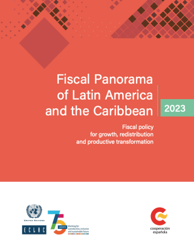 Fiscal Panorama of Latin America and the Caribbean 2023: fiscal policy for growth, redistribution and productive transformation