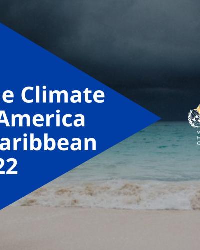 State of the Climate in Latin America and the Caribbean 2022