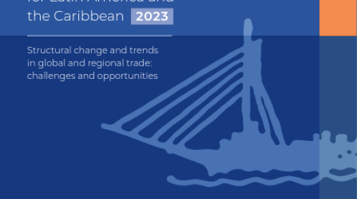 International Trade Outlook for Latin America and the Caribbean 2023. Structural change and trends in global and regional trade: challenges and opportunities