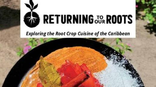 Returning to our roots: Exploring the root crop cuisine of the Caribbean
